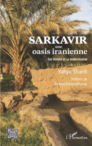 Title: Sarkavir: Une oasis iranienne - Son histoire et sa modernisation, Author: Yahya Sharifi