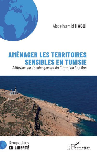 Aménager les territoires sensibles en Tunisie: Réflexion sur l'aménagement du littoral du Cap Bon