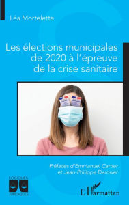 Title: Les élections municipales de 2020 à l'épreuve de la crise sanitaire, Author: Léa Mortelette