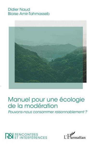 Manuel pour une écologie de la modération: Pouvons-nous consommer raisonnablement ?