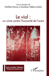 Title: Le viol : un crime contre l'humanité de l'autre, Author: Damus Obrillant