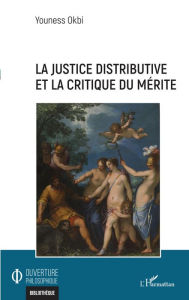 Title: La justice distributive et la critique du mérite, Author: Youness Okbi