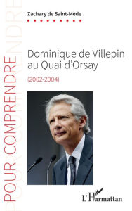 Title: Dominique de Villepin au Quai d'Orsay, Author: ZACHARY DE SAINT MEDE