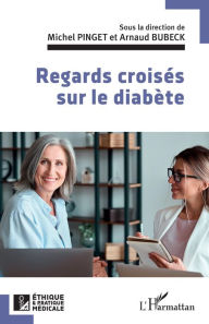 Title: Regards croisés sur le diabète, Author: Michel Pinget