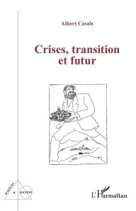 Title: Crises, transition et futur, Author: Albert Casals