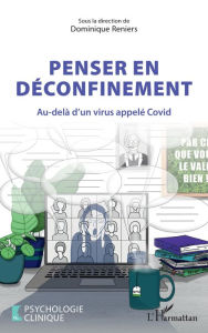 Title: Penser en déconfinement: Au-delà d'un virus appelé Covid, Author: Dominique Reniers