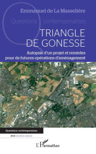 Title: Triangle de Gonesse: Autopsie d'un projet et remèdes pour de futures opérations d'aménagement, Author: Emmanuel de La Masselière