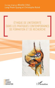 Title: Éthique de l'intériorité dans les pratiques contemporaines de formation et de recherche, Author: Mireille Cifali