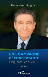 Title: Une campagne déconcertante: Législatives 2022, Author: Pierre Henri Guignard