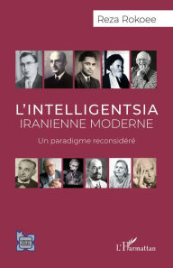 Title: L'intelligentsia iranienne moderne: Un paradigme reconsidéré, Author: Reza Rokoee