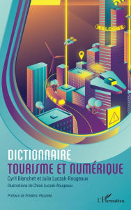 Title: Dictionnaire tourisme et numérique, Author: Cyril Blanchet