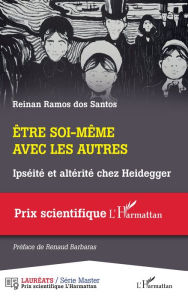 Title: Être soi-même avec les autres: Ipséité et altérité chez Heidegger, Author: Reinan Ramos dos Santos