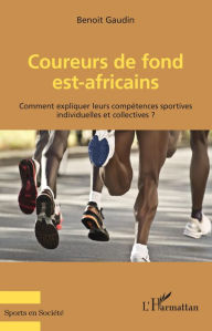 Title: Coureurs de fond est-africains: Comment expliquer leurs compétences sportives ?, Author: Benoît Gaudin