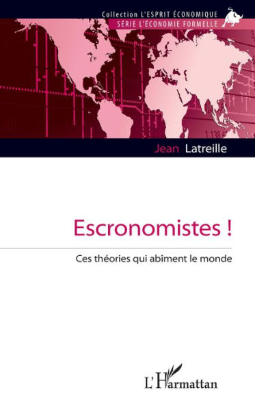 Escronomistes !: Ces théories qui abîment le monde