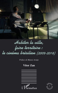 Title: Habiter la ville, faire territoire : le cinéma brésilien (2009-2018), Author: Vitor Zan