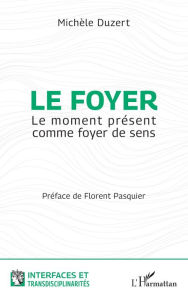 Title: Le foyer: Le moment présent comme foyer de sens, Author: Michèle Duzert
