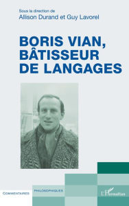 Title: Boris Vian, bâtisseur de langages, Author: Editions L'Harmattan