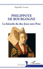 Philippote de Bourgogne: La bâtarde du duc Jean sans Peur