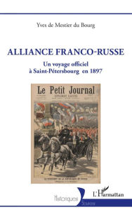 Title: Alliance Franco-Russe: Un voyage officiel à Saint-Pétersbourg en 1897, Author: Yves De Mestier du Bourg