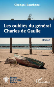 Title: Les oubliés du général Charles de Gaulle, Author: Bourhane Chabani