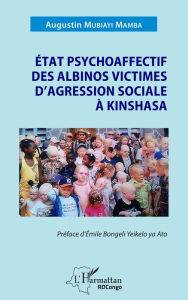 Title: État psychoaffectif des albinos victimes d'agression sociale à Kinshasa, Author: Augustin Mubiayi Mamba