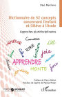 Dictionnaire de 52 concepts concernant l'enfant et l'élève à l'école: Approches pluridisciplinaires