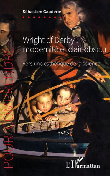 Wright of Derby : modernité et clair-obscur: Vers une esthétique de la science