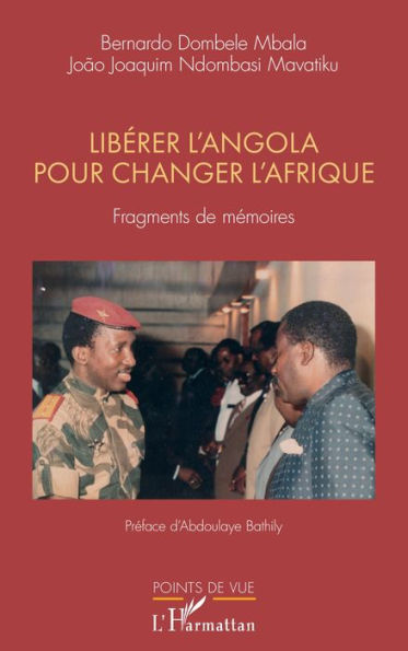 Libérer l'Angola pour changer l'Afrique: Fragments de mémoires