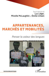 Title: Appartenances, marchés et mobilités: Penser la valeur des langues, Author: Editions L'Harmattan