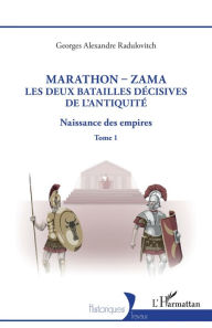 Title: Marathon-Zama, les deux batailles décisives de l'Antiquité: Naissance des empires, Author: Georges Alexandre Radulovitch