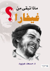 Title: What remains of Guevara?, Author: Dr. Masoud Arabid