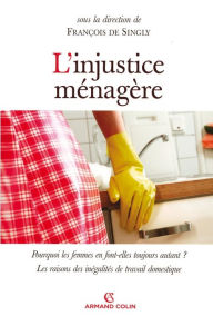 Title: L'injustice ménagère, Author: François de Singly