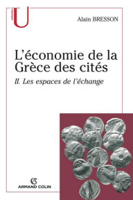 Title: L'économie de la Grèce des cités: Les espaces de l'échange, Author: Alain Bresson