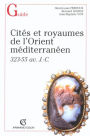 Cités et royaumes dans l'Orient hellénistique: 323-55 av. J.-C.