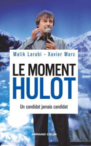 Title: Le moment Hulot: Un candidat jamais candidat, Author: Malik Larabi