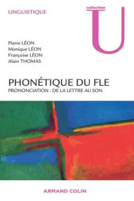 Title: Phonétique du FLE: Prononciation : de la lettre au son, Author: Pierre Léon