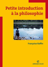 Title: Petite introduction à la philosophie, Author: Françoise Raffin