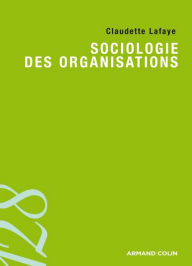 Title: Sociologie des organisations, Author: Claudette Lafaye