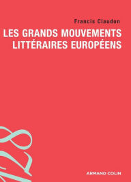 Title: Les grands mouvements littéraires européens, Author: Francis Claudon