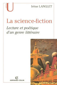 Title: La science-fiction: Lecture et poétique d'un genre littéraire, Author: Irène Langlet