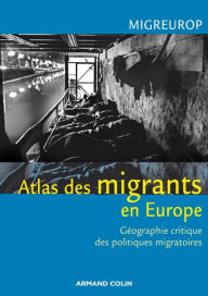 Title: Atlas des migrants en Europe: Géographie critique des politiques migratoires européennes, Author: Réseau MIGREUROP