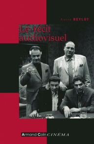 Title: Le récit audiovisuel, Author: Pierre Beylot