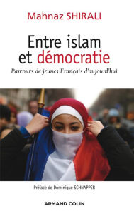 Title: Entre islam et démocratie: Parcours de jeunes Français d'aujourd'hui, Author: Mahnaz SHIIRALI