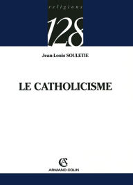 Title: Le catholicisme, Author: Jean-Louis Souletie