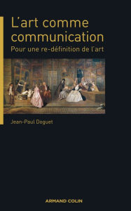 Title: L'art comme communication: Pour une re-définition de l'art, Author: Jean-Paul Doguet