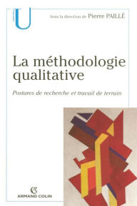 Title: La méthodologie qualitative: Postures de recherche et travail de terrain, Author: Armand Colin