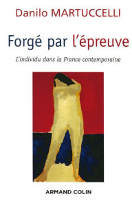 Title: Forgé par l'épreuve: L'individu dans la France contemporaine, Author: Danilo Martuccelli