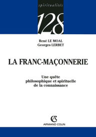 Title: La Franc-Maçonnerie: Une quête philosophique et spirituelle de la connaissance, Author: René Le Moal