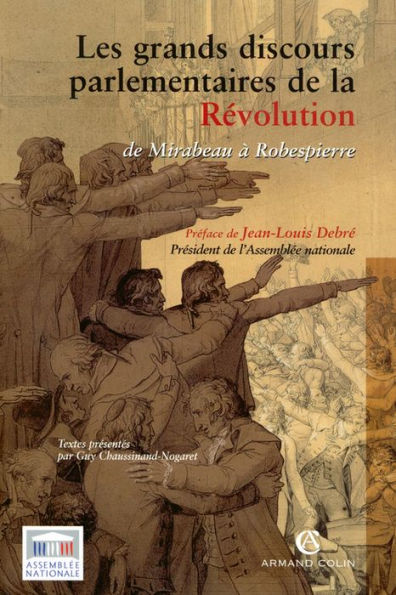 Les grands discours parlementaires de la Révolution: De Mirabeau à Robespierre (1789-1795)