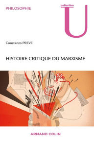 Title: Histoire critique du marxisme: De la naissance de Marx à la dissolution du communisme historique du XXe siècle, Author: Constanzo Preve